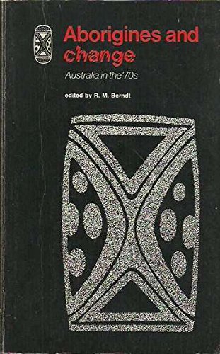 Stock image for ABORIGINES AND CHANGE - AUSTRALIA IN THE 70'S for sale by Green Ink Booksellers