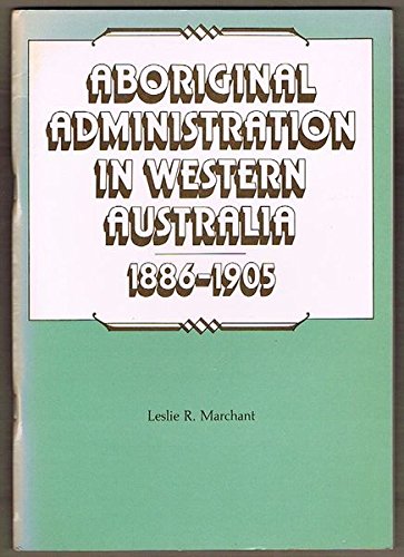 9780855751265: Aboriginal administration in Western Australia, 1886-1905 (AIAS new series)