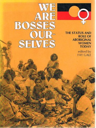 Stock image for We Are Bosses Ourselves: The Status and Role of Aboriginal Women Today for sale by Caryota Book Exchange