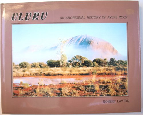 Uluru. An Aboriginal History of Ayers Rock