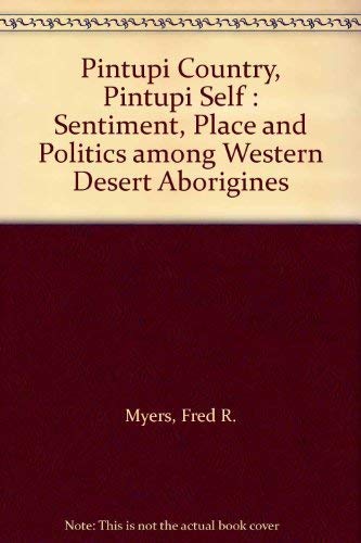 Imagen de archivo de Pintupi Country, Pintupi Self : Sentiment, Place, and Politics Among Western Desert Aborigines a la venta por Novel Ideas Books & Gifts