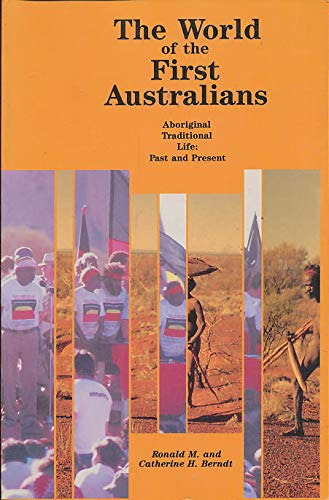 The World of the First Australians. An Introduction to the Traditional Life of the Australian Abo...