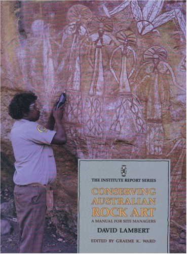 9780855752101: Conserving Australian Rock Art: A Manual for Sites Managers (The Institute Report Series)
