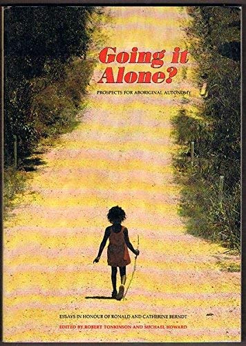 Beispielbild fr GOING IT ALONE? Prospects for Aboriginal Autonomy. Essays in Honour of Ronald and Catherine Berndt. zum Verkauf von Caryota Book Exchange