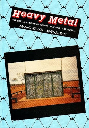 Beispielbild fr Heavy Metal : The Social Meaning of Petrol Sniffing in Australia zum Verkauf von Balfour Books