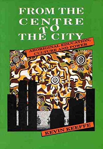 Stock image for From the centre to the city: Aboriginal education, culture and power for sale by medimops