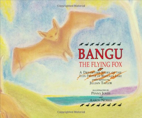 Beispielbild fr Bangu, the Flying Fox : A Dreamtime Story of the Yuin People of Wallaga Lake zum Verkauf von Oopalba Books