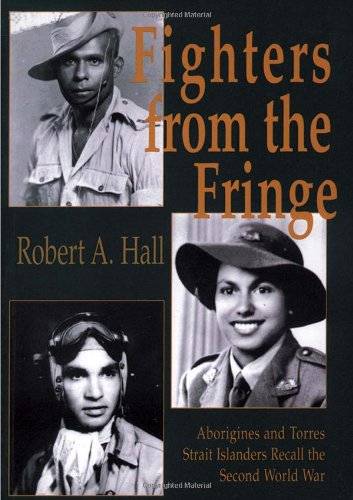 Beispielbild fr Fighters from the Fringe: Aborigines and Torres Strait Islanders Recall the Second World War zum Verkauf von Books From California