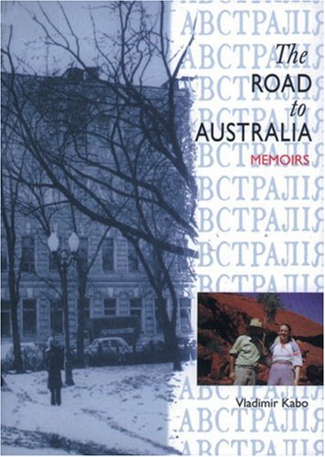 Stock image for The Road to Australia: Memoirs of Valdimir Kabo for sale by Wonder Book