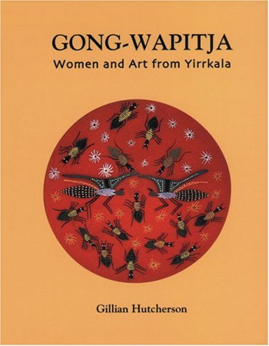 Stock image for Gong Wapitja: Women and Art from Yirrkala for sale by ThriftBooks-Atlanta