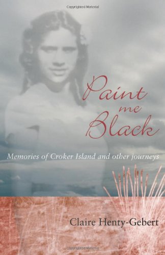 Beispielbild fr Paint Me Black: Memories of Croker Island & Other Journeys: Memories of Croker Island and Other Journeys zum Verkauf von WorldofBooks