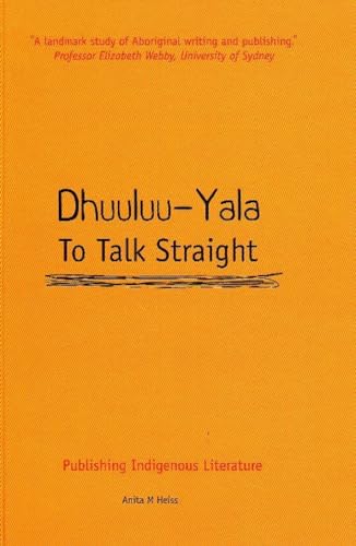 Dhuuluu-Yala: To Talk Straight. Publishing Indigenous Literature