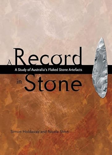 Stock image for Record in Stone: The Study of Australia's Flaked Stone Artefacts for sale by Anybook.com