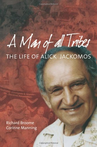 Beispielbild fr A Man of All Tribes: The Life of Alick Jackomos zum Verkauf von Ergodebooks
