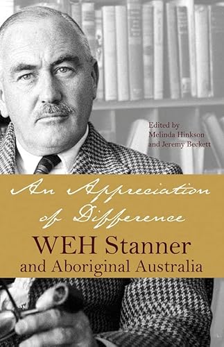 9780855756604: An Appreciation of Difference: WEH Stanner, Aboriginal Australia and Anthropology