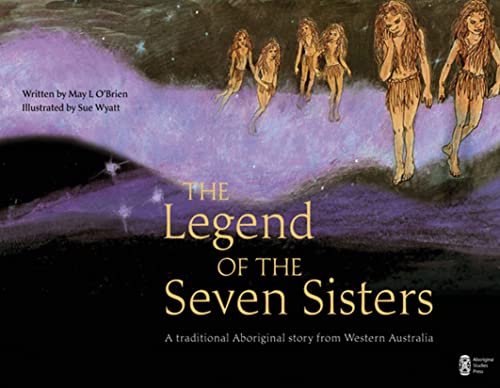 Stock image for The Legend of the Seven Sisters: A Traditional Aboriginal Story From Western Australia for sale by Book House in Dinkytown, IOBA