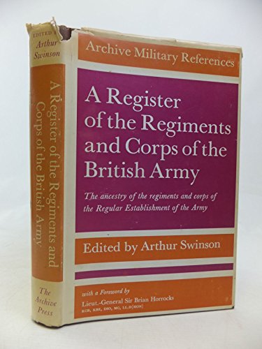 A REGISTER OF THE REGIMENTS AND CORPS OF THE BRITISH ARMY