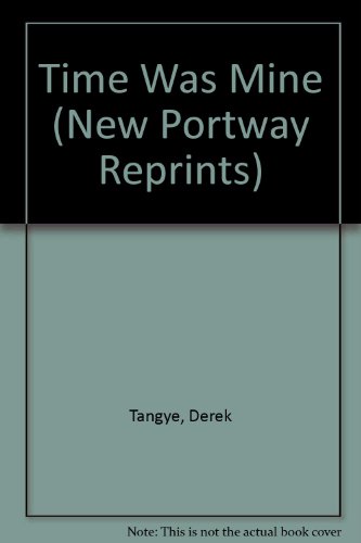 Time Was Mine (New Portway Reprints) (9780855940799) by Tangye, Derek