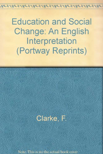 Education and the Social Change (Portway Reprints) (9780855944117) by Clarke, F.