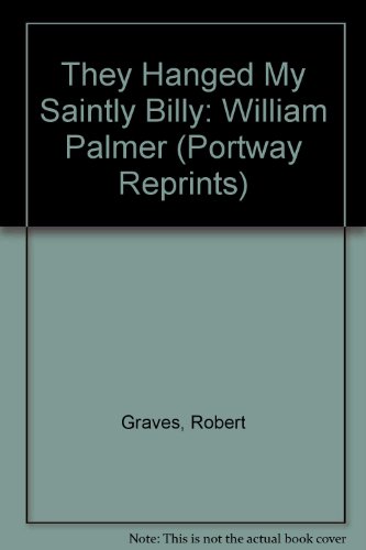 9780855945831: They Hanged My Saintly Billy: William Palmer (Portway Reprints)