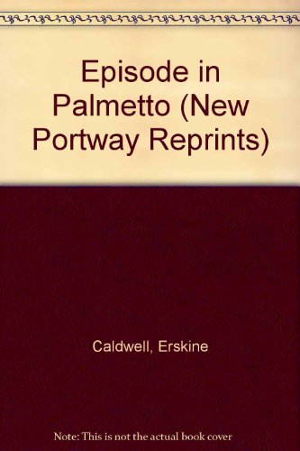 Episode in Palmetto (New Portway Reprints) (9780855946326) by Erskine Caldwell