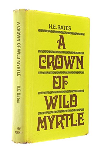 A crown of wild myrtle (9780855946722) by Bates, H. E