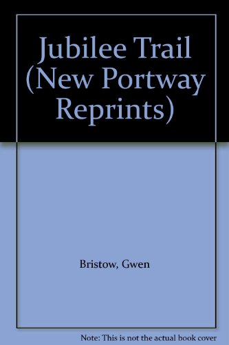 Jubilee Trail (New Portway Reprints) (9780855948399) by Gwen Bristow