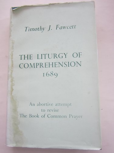 9780855970314: The liturgy of comprehension, 1689;: An abortive attempt to revise the Book of common prayer (Alcuin Club collections)