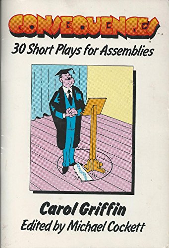 Imagen de archivo de Consequences: Thirty Short Plays for Assemblies a la venta por Goldstone Books
