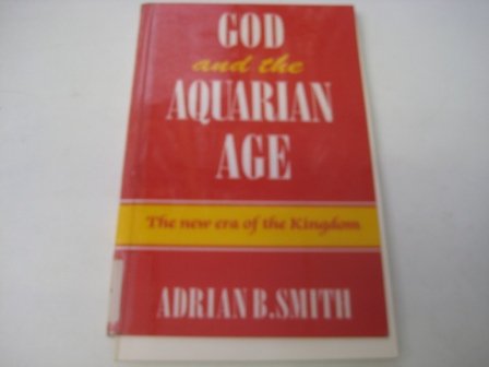 Beispielbild fr God and the Aquarian Age - The New Era of the Kingdom zum Verkauf von WorldofBooks