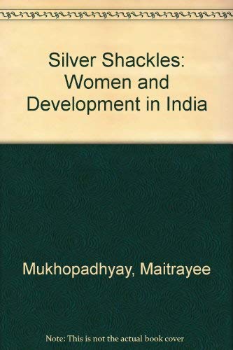 Imagen de archivo de Silver shackles: Women and development in India a la venta por HPB Inc.
