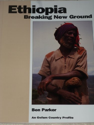 Stock image for Ethiopia: Breaking New Ground (Oxfam Country Profiles Series) for sale by Ergodebooks