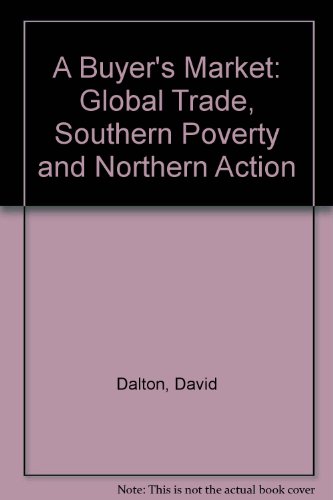 A Buyer's Market: Global Trade, Southern Poverty, and Northern Action