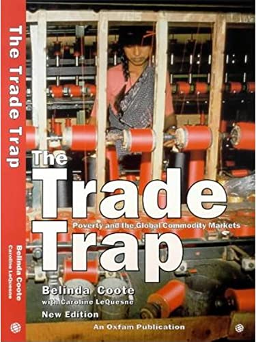 Beispielbild fr The Trade Trap: Poverty and Global Commodity Markets: Poverty and the Global Commodity Markets zum Verkauf von AwesomeBooks