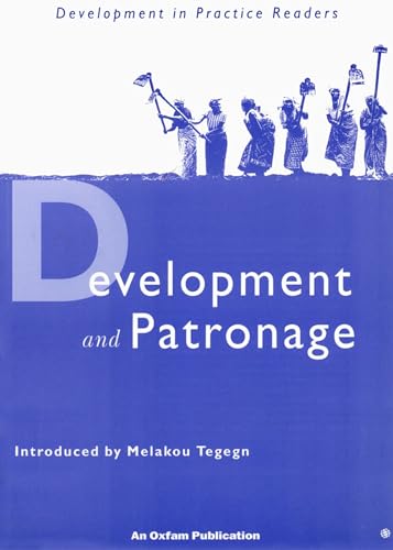 Beispielbild fr Development and Patronage: Selected articles from Development in Practice (Development in Practice Reader) zum Verkauf von WorldofBooks