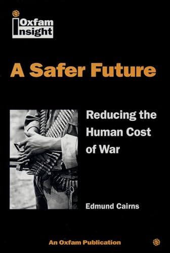 Beispielbild fr A Safer Future: Reducing the Human Cost of War (Oxfam Insight) zum Verkauf von WorldofBooks
