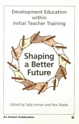 Stock image for Development Education within Initial Teacher Education: Shaping a Better Future for sale by AwesomeBooks