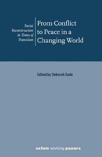 Beispielbild fr From Conflict to Peace in a Changing World (Oxfam Working Papers Series) zum Verkauf von Books From California