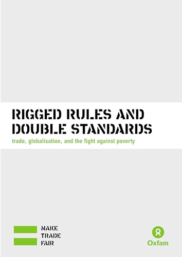 Beispielbild fr Rigged Rules and Double Standards: trade, globalisation, and the fight against poverty zum Verkauf von Ammareal