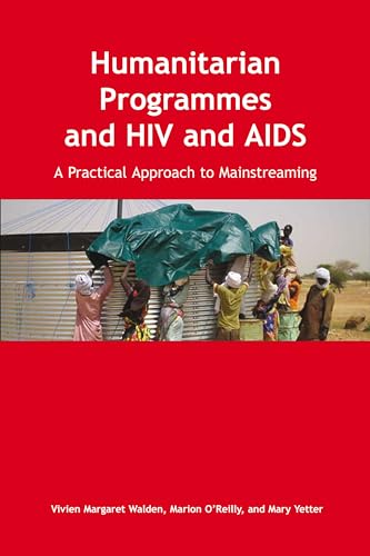 Beispielbild fr Humanitarian Programmes and HIV and AIDS : A Practical Approach to Mainstreaming zum Verkauf von Ria Christie Collections