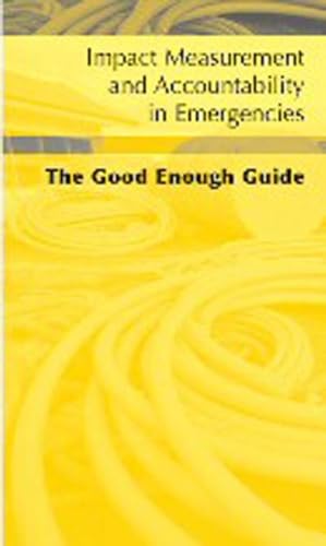 Beispielbild fr Impact Measurement and Accountability in Emergencies: The Good Enough Guide zum Verkauf von WorldofBooks