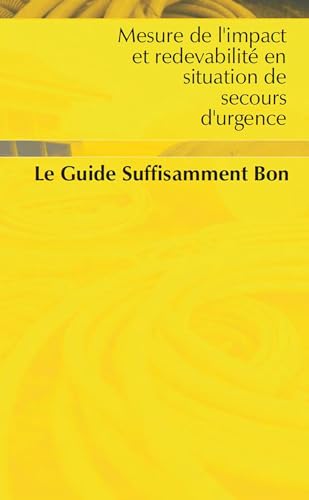 9780855986179: Mesure de l'impact et redevabilite en situation de secours d'urgence: le Guide Suffsament Bon (French Edition)