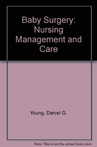 Stock image for Baby Surgery: Nursing Management and Care for sale by Kennys Bookstore