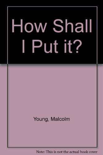 How Shall I Put it? (9780856060601) by Malcolm Young