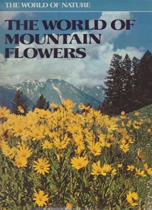 Beispielbild fr The World of Mountain Flowers zum Verkauf von Better World Books