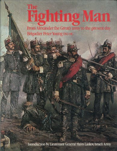 The fighting man: From Alexander the Great's army to the present day (9780856130250) by Peter Young