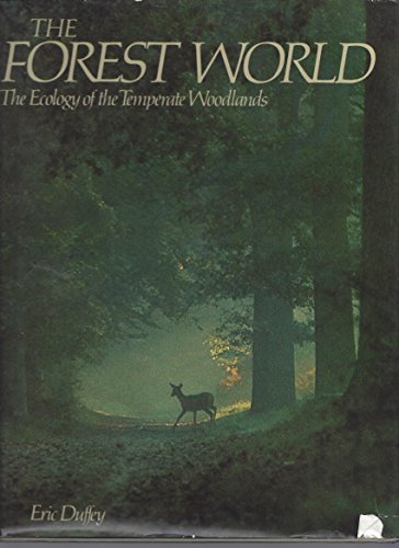 Stock image for The forest world: The ecology of the temperate woodlands for sale by RIVERLEE BOOKS