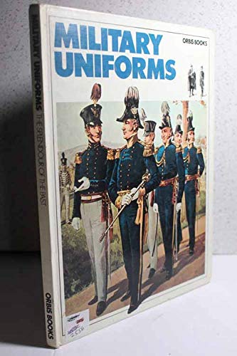 Stock image for Military Uniforms: The Splendour of the Past for sale by Bookmarc's