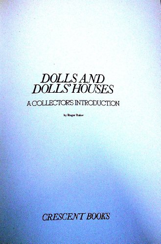 Dolls and Dolls' Houses: A Collector's Introduction