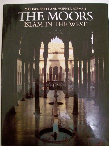 The Moors: Islam in the West (9780856132797) by Brett, Michael; Forman, Werner